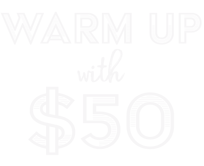 Warm Up With $50